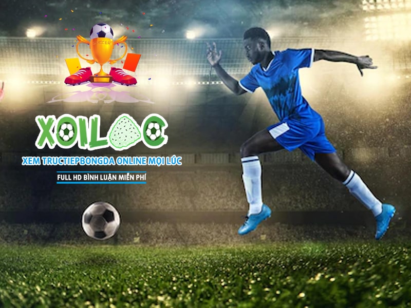 Xoilac TV – Chuyên trang trực tiếp toàn bộ các giải đấu bóng đá trên thế giới